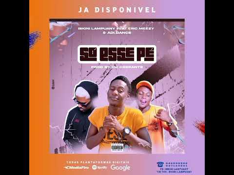 Bikini Lampuany - Só Esse Pé (Feat Eric Meezy x Adi Dance) [Afro House] (Áudio Oficial)