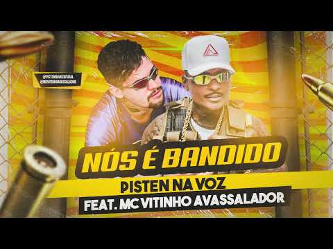 PISTEN NA VOZ FEAT. MC VITINHO AVASSALADOR -- NÓS É BANDIDO - REMIX BREGAFUNK