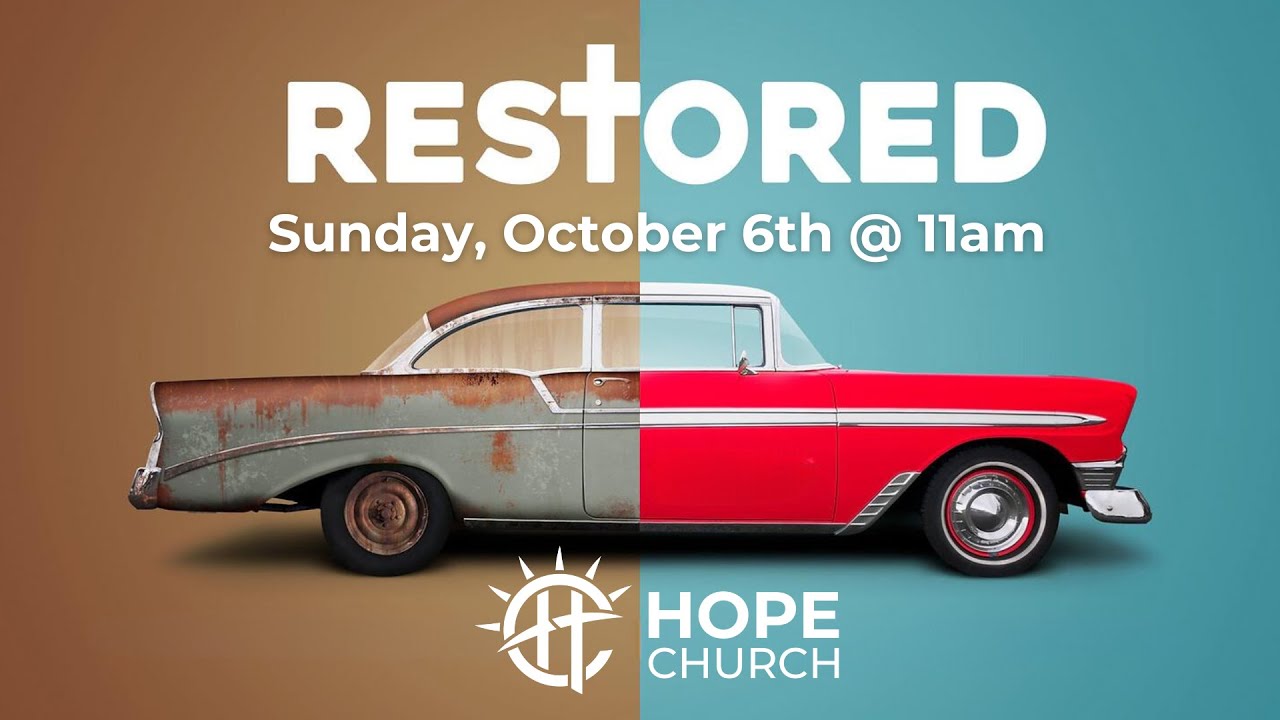 HOPE Church - October 6th, 2024 - Restored