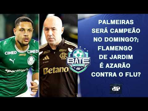 PALMEIRAS SERÁ CAMPEÃO NO DOMINGO?; FLAMENGO É AZARÃO CONTRA O FLUMINENSE? | BATE-PRONTO