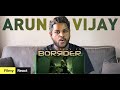ArunVijayIn Borrder Trailer REACTION | Malaysian Indian | Arun Vijay, Regina Cassandra, Stefy | 4K