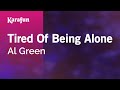 Tired Of Being Alone - Al Green | Karaoke Version | KaraFun