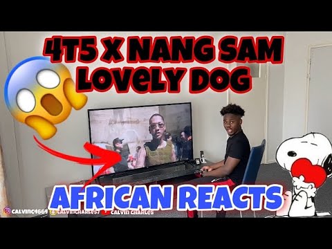 AFRICAN REACTS : 4T5 x NANG SAM - Lovely Dog ( Official Music Video) ft TEE YAA... it’s fire 🔥😫