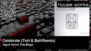 Agus Arbol, Pep Bago - Celebrate - Tort & Bali Remix
