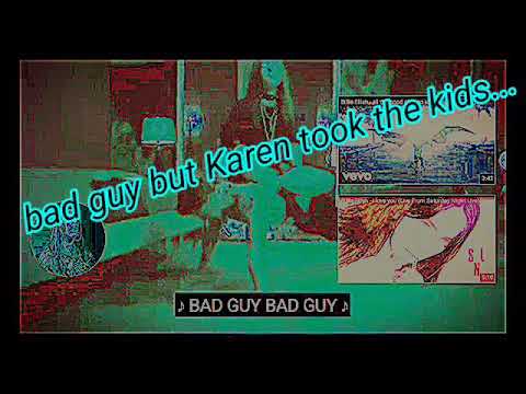 Bad guy but, karen took the kids again.