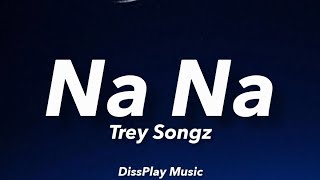 Download lagu Trey Songz - Na Na (lyrics) mp3 Download lagu Trey Songz - Na Na (lyrics) mp3