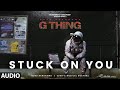 G THING: STUCK ON YOU (Visualizer) | GURU RANDHAWA Ft. SUKH-E | UPTOWN SLICK | NAGII | BHUSHAN KUMAR