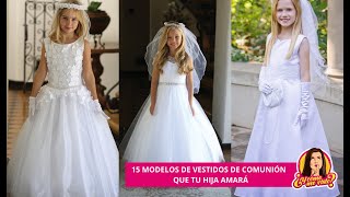 15 MODELOS DE VESTIDOS DE COMUNIÓN  QUE TU HIJA AMARÁ