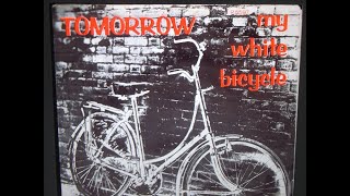 TOMORROW    new stereo     " My White Bicycle "   2023