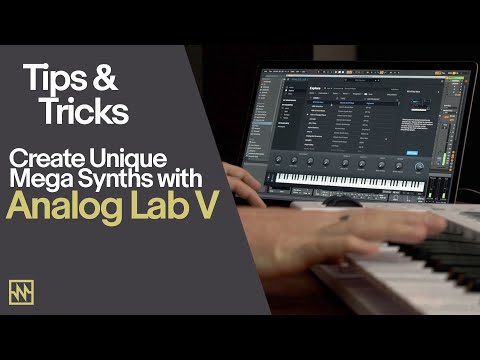 Arturia's Analog Lab V: Tips and Tricks- How to Create a Unique Mega Synth
