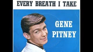 GENE PITNEY - Every Breath I Take / (I Wanna) Love My Life Away - stereo mixes