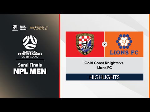 NPL Men Semi Finals - Gold Coast Knights vs. Lions FC Highlights