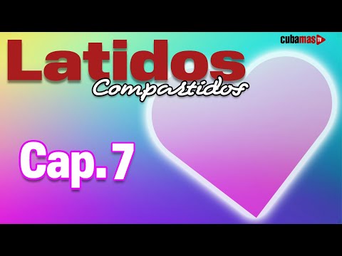 Novela cubana: "Latidos compartidos" Capítulo 7