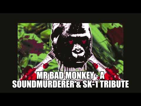 Mr Bad Monkey - Soundmurderer & SK 1 Tribute