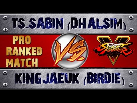 Street Fighter 5 TS-SABIN (DHALSIM) VS KINGJAEUK (BIRDIE)(X4) PRO RANKED MATCH - VER 1.02 HD