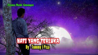 Download lagu Tommy J Pisa | HATI YANG TERLUKA | Lirik. mp3 Download lagu Tommy J Pisa | HATI YANG TERLUKA | Lirik. mp3