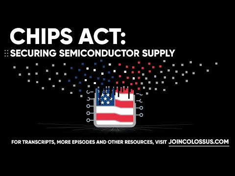 CHIPS Act: Securing Semiconductor Supply - [Business Breakdowns, EP.167]