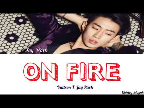 Yultron X Jay Park (박재범) - On Fire (Color Coded Lyrics | ENG)