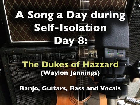A Song a Day During Self-Isolation - Day 8: The Dukes of Hazzard