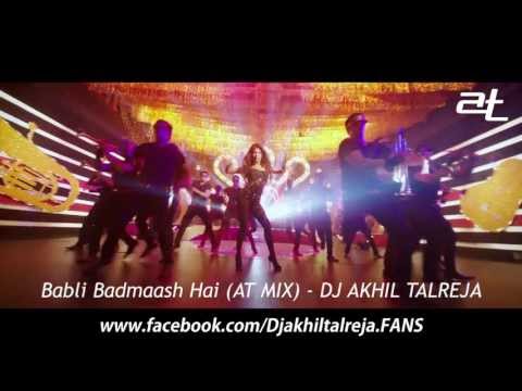 Babli Badmaash Hai (AT MIX) - DJ Akhil Talreja