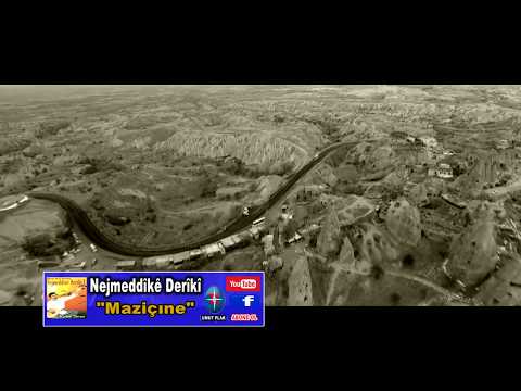 Nejmeddike  Deriki - Mazıçıne