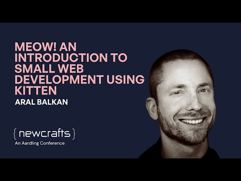 Aral Balkan - Meow! An introduction to Small Web development using Kitten - NewCrafts 2023