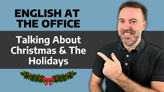 Office Small Talk in English - Talking About Christmas & the Holidays