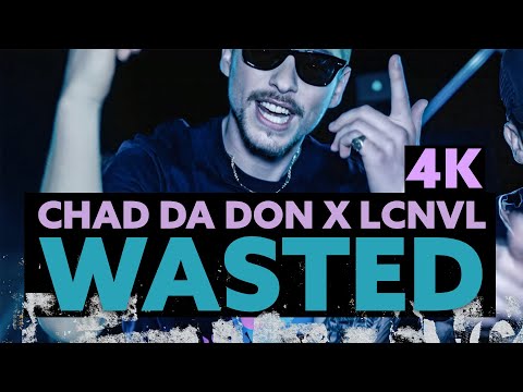 Chad Da Don X LCNVL - Wasted (4K Video)