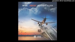 Taylor J - High Light (Prod by Lex Luger)
