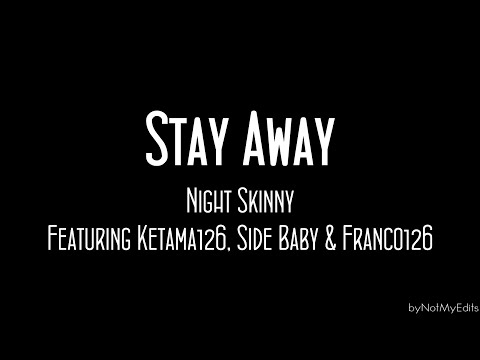 Stay Away - Night Skinny ft. Ketama126, Side Baby & Franco126 • Testo
