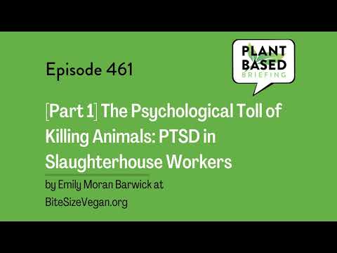 461: [Part 1] The Psychological Toll of Killing Animals: PTSD in Slaughterhouse Workers by Emily...