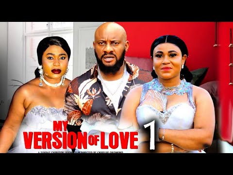 MY VERSION OF LOVE PT 1-(New Movie)Yul Edochie,Rosabell Andrew,Queen Okam-2025 Latest Nigerian Movie