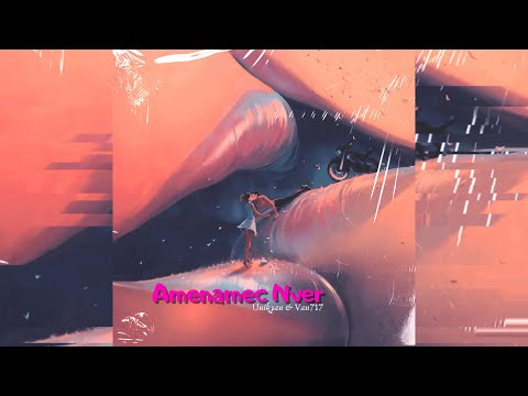 Van717 & Unikyan - Amenamec Nver