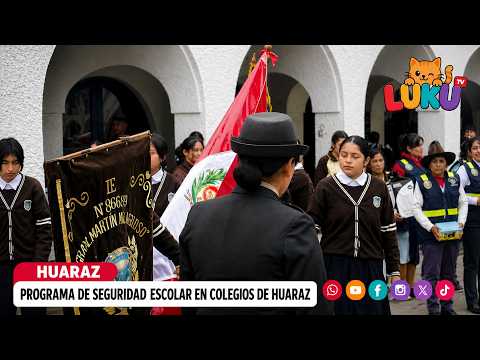 LA SEGURIDAD ESCOLAR ES TAREA DE TODOS | HUARAZ