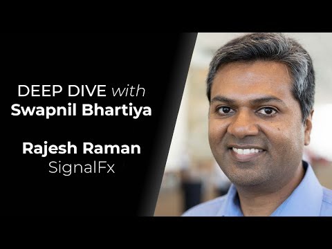 Deep Dive with Rajesh Raman, SignalFx