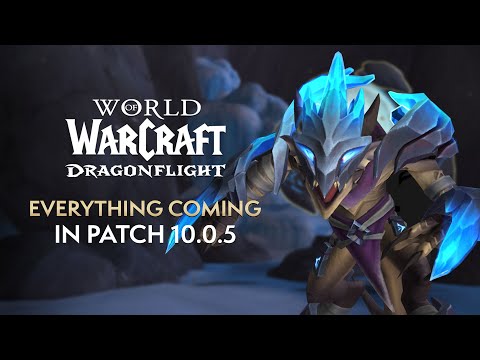 EVERYTHING Coming in Patch 10.0.5 | Dragonflight