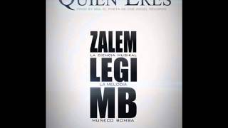 Zalem Ft Legi & M-B - Quien Eres (Prod By Mgl El Poeta)