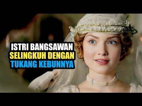 Kisah Istri Bangsawan Yang Selingkuh Dengan Tukang Kebunnya - Alur Cerita Film