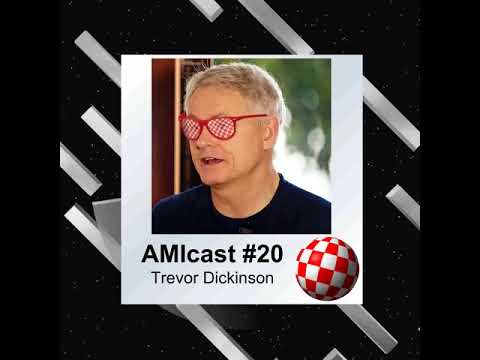 AMIcast - Episode 20 - Trevor Dickinson