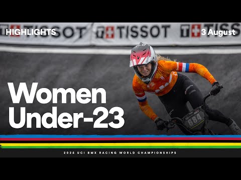 Women Under-23 Highlights | 2025 UCI BMX Racing World Championships | Tissot