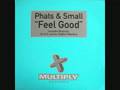 Phats & Small - Feel Good 