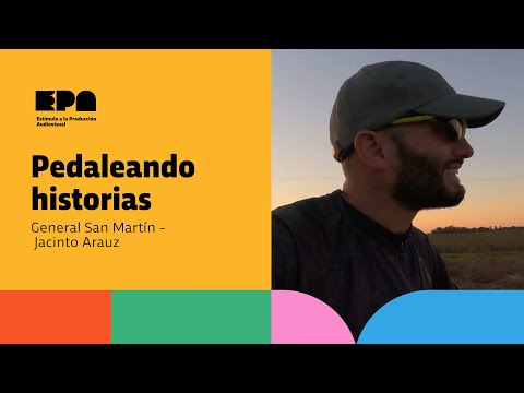 PEDALEANDO HISTORIAS | Programa 23 | General San Martín - Jacinto Arauz
