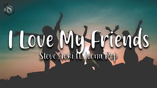 I Love My Friends - Steve Aoki ft. Icona Pop (Lyrics)