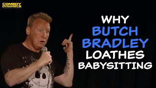 Why Butch Bradley Loathes Babysitting