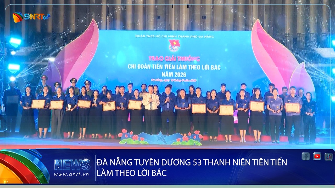 ĐÀ NẴNG TUYÊN DƯƠNG 53 THANH NIÊN TIÊN TIẾN LÀM THEO LỜI BÁC