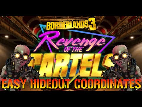 Borderlands 3: EASY HIDEOUT COORDINATES! (Revenge Of The Cartels)