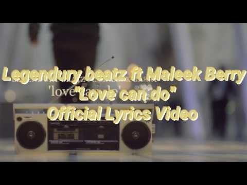 Legendury beatz ft Maleek Berry _ Love can do(OFFICIAL LYRICS VIDEO )