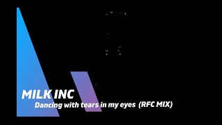 MILK INC - Dancing with tears in my eyes (RFC MIX)
