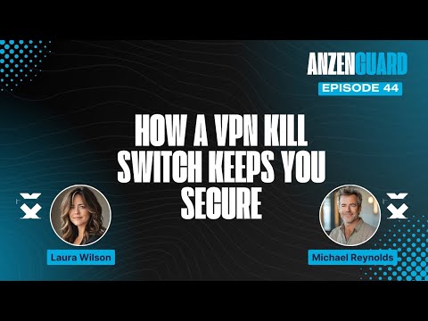 What Is a VPN Kill Switch and How Can It Safeguard Your Data? | AnzenGuard Podcast [EP 044]