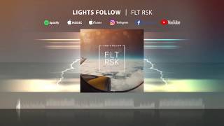 Lights Follow - FLT RSK (Official Audio)